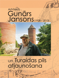 Arhitekts Gunārs Jansons (1928-2013) un Turaidas pils atjaunošana